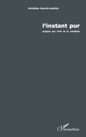 L'instant pur: Propos sur l'art et la création 2738437710 Book Cover