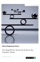 Der Begriff der Macht im Kontext der Sozialen Arbeit (German Edition) 3668973261 Book Cover