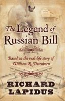 The Legend of Russian Bill: Based on the Real-Life Story of William R. Tettenborn 1432838385 Book Cover