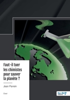 Faut-il tuer les chimistes pour sauver la planète ? 2383516813 Book Cover