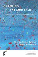 Cradling the Chrysalis: Teaching and Learning Psychotherapy 1782201491 Book Cover