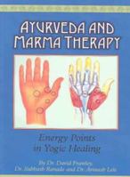 Ayurveda and Marma Therapy: Energy Points in Yogic Healing 0940985594 Book Cover