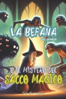 La Befana e il Mistero del Sacco Magico: Edizione Horror / Per ragazzi dai 8 - 12 anni (Italian Edition) B0DQ484HGM Book Cover