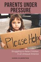 Parents under Pressure : Struggling to Raise Children in an Unequal America 1945473797 Book Cover