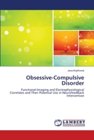 Obsessive-Compulsive Disorder: Functional-Imaging and Electrophysiological Correlates and Their Potential Use in Neurofeedback Intervention 3659493147 Book Cover
