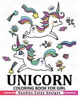 Unicorn Coloring Book for Girls: A Super Cute Coloring Book (Kawaii, Manga and Anime Coloring Books for Adults, Teens and Tweens) 1543030513 Book Cover