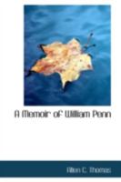 A Memoir of William Penn 1425514227 Book Cover