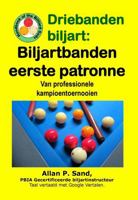 Driebanden Biljart - Biljartbanden Eerste Patronen: Van Professionele Kampioentoernooien 1625052642 Book Cover