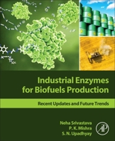 Industrial Enzymes for Biofuels Production: Recent Updates and Future Trends 0128210109 Book Cover