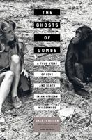 The Ghosts of Gombe: A True Story of Love and Death in an African Wilderness 0520297717 Book Cover