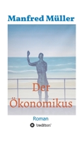 Der Ökonomikus: Roman (German Edition) 3347028724 Book Cover