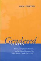 Gendered States: Women, Unemployment Insurance, and the Political Economy of the Welfare State in Canada, 1945-1997 0802084087 Book Cover
