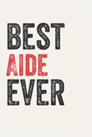 Best Aide Ever Aides Gifts  Aide Appreciation Gift, Coolest  Aide Notebook A beautiful: Lined Notebook / Journal Gift, , 120 Pages, 6 x 9 inches , ... Journal, Customized Journal, Diary for  Aide 1678882399 Book Cover