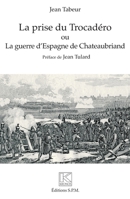 La prise du Trocadéro ou La guerre d'Espagne de Chateaubriand: Kronos N° 83 (French Edition) 2917232293 Book Cover