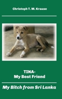 Tina - My Best Friend: My Bitch from Sri Lanka 3347172574 Book Cover