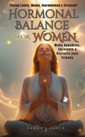 Hormone Balance for Women - Make Dopamine, Serotonin, Oxitocin your Friends: Feeling Lonely, Moody or Overwhelmed or Stressed? (Health & Wellness - Women) B0DVGW284J Book Cover
