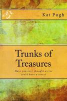 Trunks of Treasures: Have You Ever Thought a Tree Could Have a Story? 1522939911 Book Cover