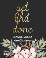 Get Shit Done 2020-2021 Monthly Planner: Black Floral, 24 Months Planner Calendar Track And To Do List Schedule Agenda Organizer January 2020 to December 2021 With Holidays and inspirational Quotes 1688196021 Book Cover