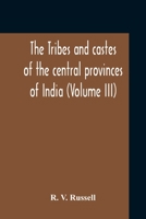 The Tribes And Castes Of The Central Provinces Of India (Volume III) 9354210856 Book Cover