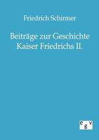 Beitr GE Zur Geschichte Kaiser Friedrichs II. 3863821440 Book Cover
