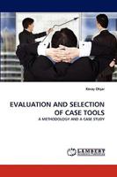 EVALUATION AND SELECTION OF CASE TOOLS: A METHODOLOGY AND A CASE STUDY 3838356047 Book Cover