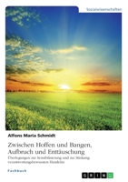 Zwischen Hoffen und Bangen, Aufbruch und Enttäuschung: Überlegungen zur Sensibilisierung und zur Stärkung verantwortungsbewussten Handelns (German Edition) 3346185303 Book Cover
