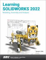 Learning Solidworks 2022: Modeling, Assembly and Analysis 1630574767 Book Cover