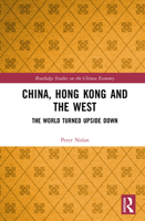 China, Hong Kong and the West: The World Turned Upside Down (Routledge Studies on the Chinese Economy) 1041034989 Book Cover