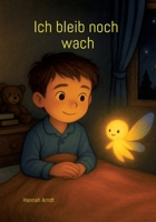 Ich bleib noch wach: Kinderbuch, Einschlafprobleme, Lösungen, Geschichten, Alltagsituationen 338468463X Book Cover