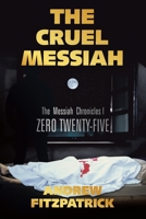 The Cruel Messiah: The Messiah Chronicles I B0DQSDPFM5 Book Cover