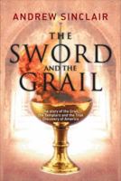 The Sword & the Grail: The Story of the Grail, the Templars & the True Discovery of America 0517586185 Book Cover