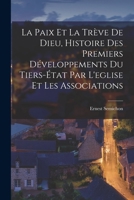 La Paix Et La Trève De Dieu, Histoire Des Premiers Développements Du Tiers-État Par L'eglise Et Les Associations 101910614X Book Cover