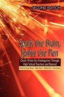 Spark the Brain, Ignite the Pen: Quick Writes for Kindergarten Through High School Teachers and Beyond (Second Edition) 1593114656 Book Cover