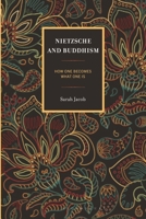Nietzsche and Buddhism: How One Becomes What One Is 166697322X Book Cover