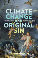 Climate Change and Original Sin: The Moral Ecology of John Milton's Poetry 0813949742 Book Cover