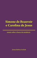 Simone de Beauvoir e Carolina de Jesus: ensaio sobre a busca da existência 6586795079 Book Cover