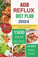 Acid Reflux Diet Plan 2024: Complete Recipes and Two Weeks Meal Plans to Heal Your GERD & LPR (Fit Food Chronicles) B0CVSH7G35 Book Cover