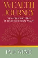 Wealth Journey: The Promise and Perils of Intergenerational Wealth B0DQ13DZW9 Book Cover