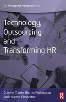 Technology, Outsourcing & Transforming HR (Advanced HR Practitioner) 0750686456 Book Cover