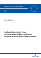 Implizite Kollusion Im Lichte Der Tankstellenmaerkte - Defizite Im Europaeischen Und Deutschen Kartellrecht? 3631885423 Book Cover