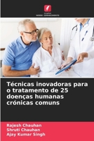 Técnicas inovadoras para o tratamento de 25 doenças humanas crónicas comuns (Portuguese Edition) 6208724368 Book Cover