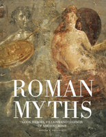 Roman Myths: Gods, Heroes, Villains and Legends of Ancient Rome 1838861645 Book Cover