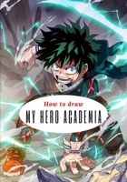 How to draw MY HERO ACADEMIA: Learn to Draw For Kids and Adults null Book Cover