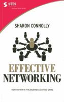 Effective Networking: How to Win in the Business Dating Game 981439808X Book Cover