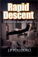 Rapid Descent : Disaster in Boston Harbor 0967761905 Book Cover