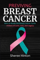 PREVIVING BREAST CANCER: Born to Break the Breast Cancer Cycle: A Story of Love, Loss, and Legacy B0FP9VR66Q Book Cover