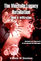 The Vinctalin Legacy Retaliation: Book 4 Infiltration 1326432842 Book Cover