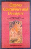 Queens, Concubines and Dowagers: The King's Wife in the Early Middle Ages (Women, Power, and Politics) 0718501748 Book Cover