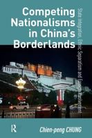 Competing Nationalisms in China’s Borderlands: State Integration, Ethnic Separatism and Foreign Involvement (Politics, Security and Society in Asia Pacific) 1041177321 Book Cover