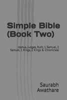Simple Bible (Book Two): Joshua, Judges, Ruth, 1 Samuel, 2 Samuel, 1 Kings, 2 Kings & Chroniclesl B0FJ1SRCR3 Book Cover